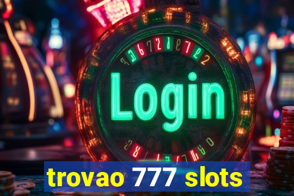 trovao 777 slots